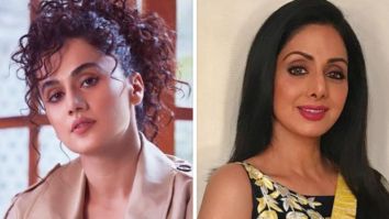 EXCLUSIVE: Taapsee Pannu doesn’t want to compare the current stardom of actresses to the stardom of Sridevi; says, “There was only one Sridevi”